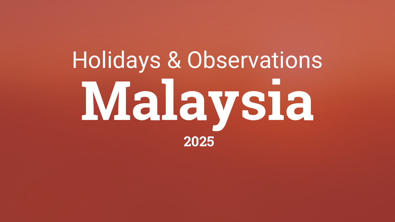 Holidays And Observances In Malaysia In 2025